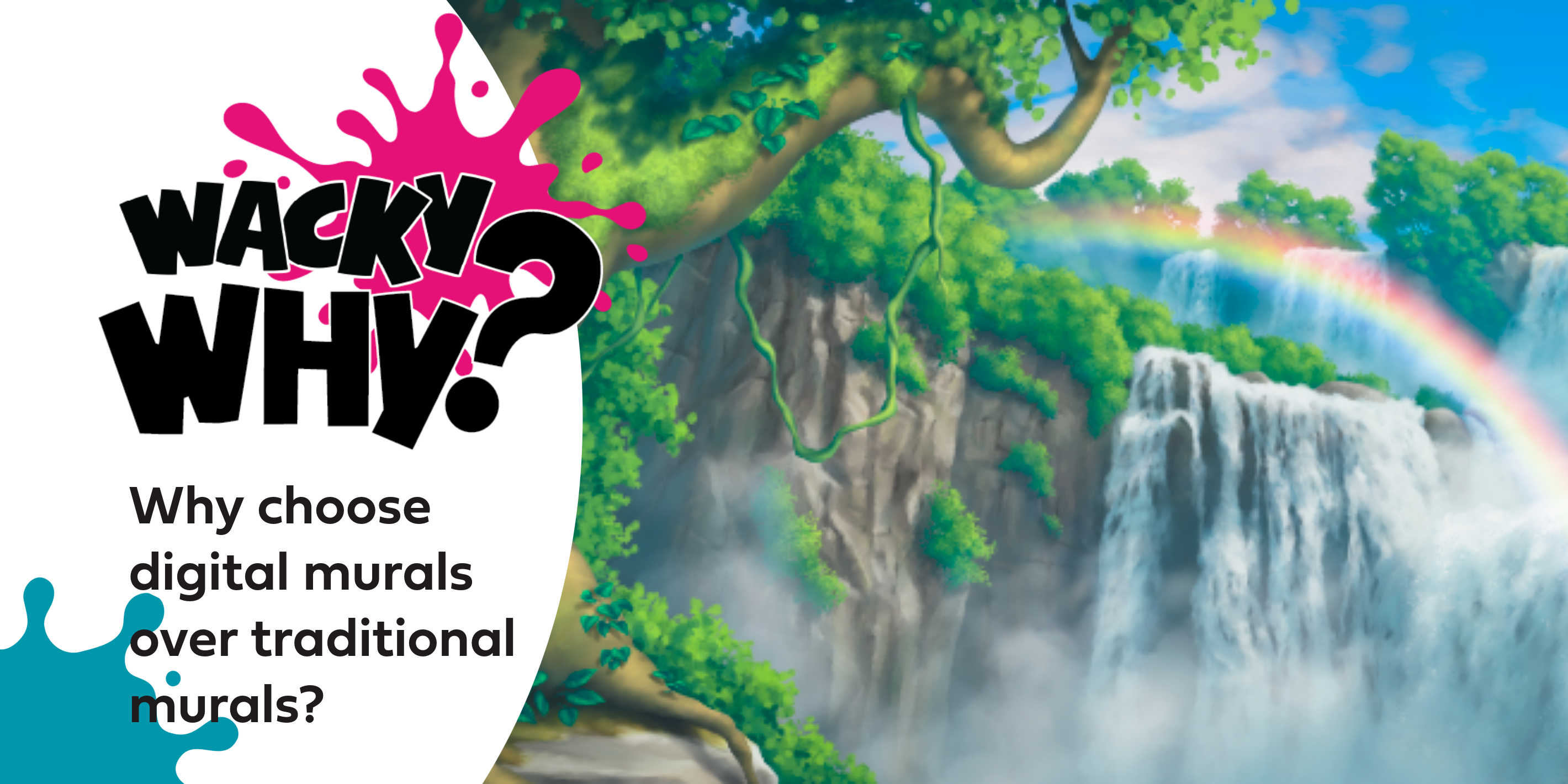 Wacky Why #3: Why Choose Digital Murals Over Traditional Murals?