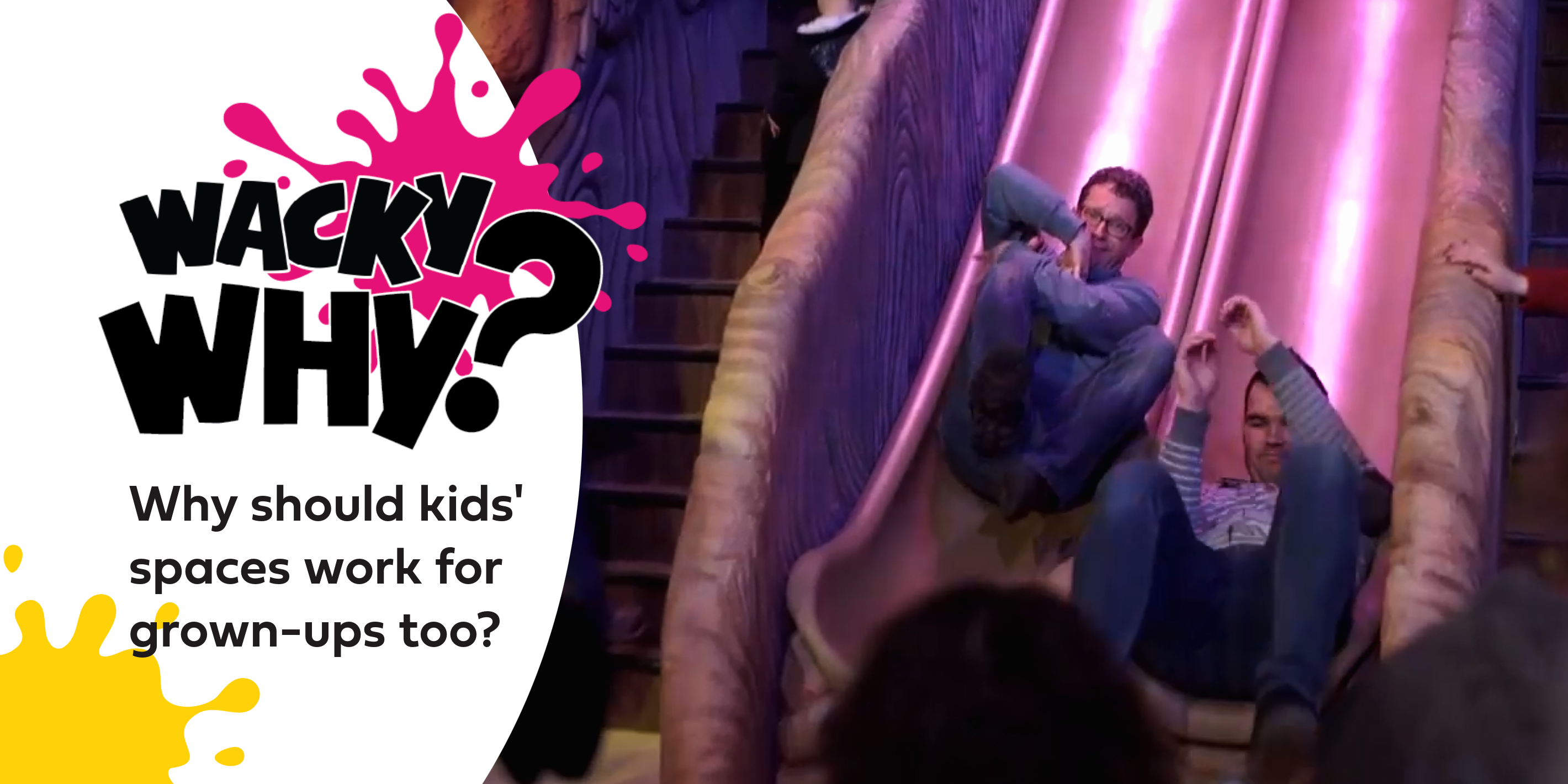 Wacky Why #10: Why Should Kids' Spaces Work for Grown-Ups Too?