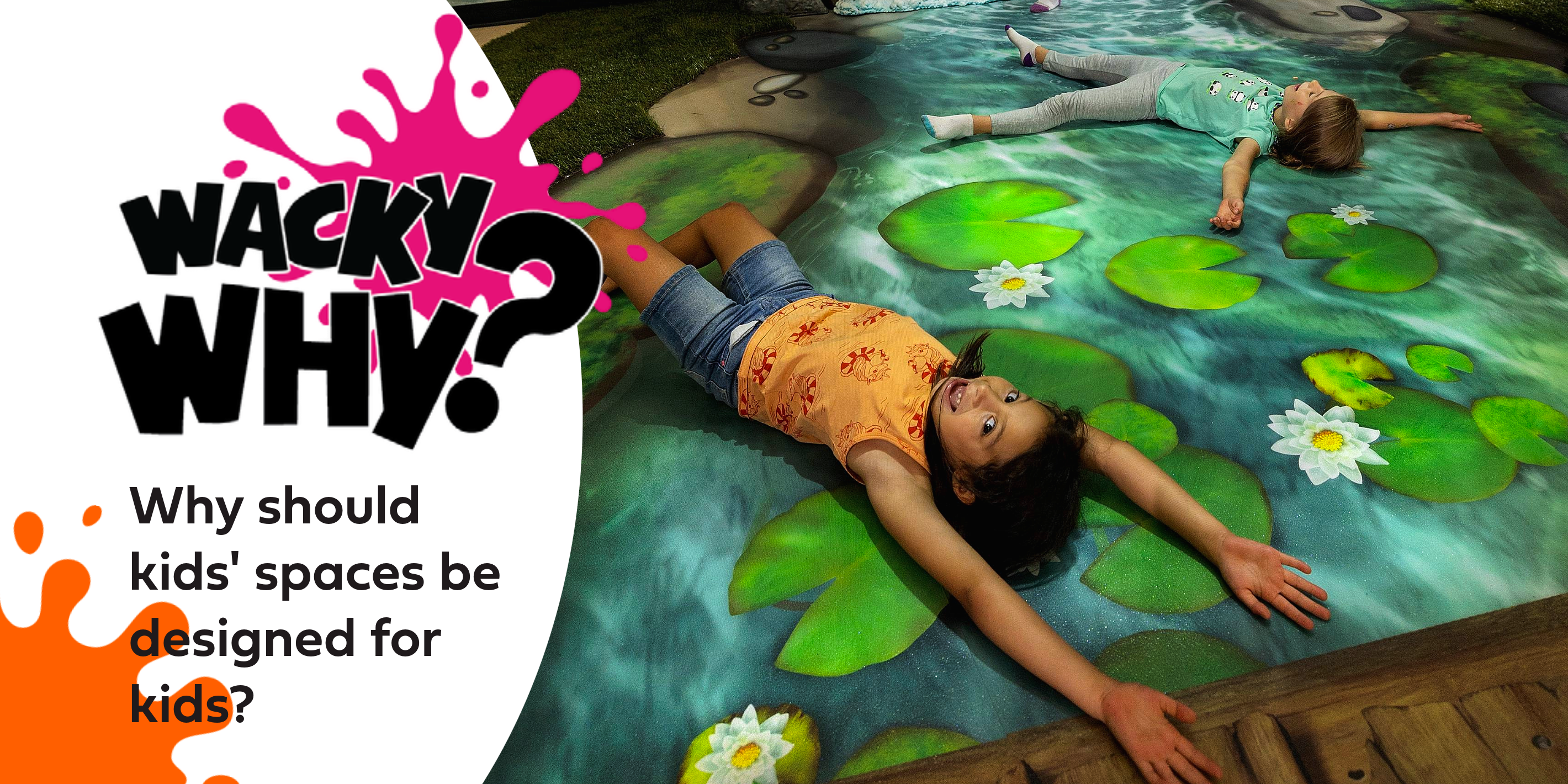 Wacky Why #5: Why should kids' spaces be designed for kids?